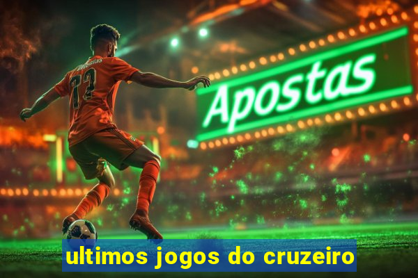 ultimos jogos do cruzeiro